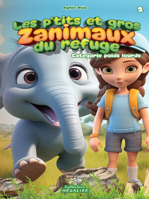 cover image of Les p'tits et gros zanimaux du refuge #2